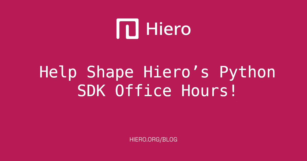 Help Shape Hiero’s Python SDK Office Hours